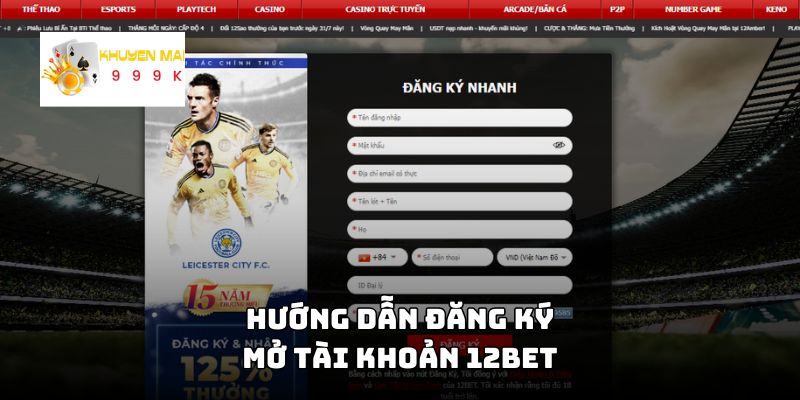 Hướng dẫn đăng ký mở tài khoản 12BET