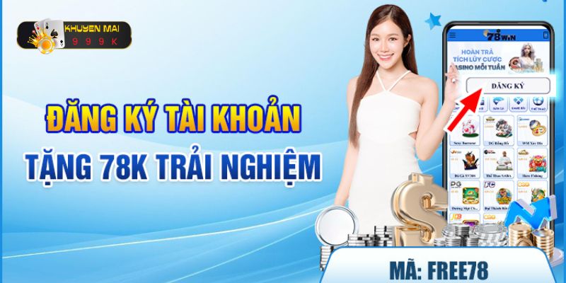 Nhận ngay 78k tiền mặt khi là thành viên mới