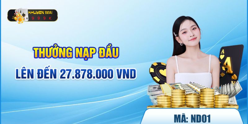 Thưởng nạp đầu lên đến 27,878,000 VNĐ