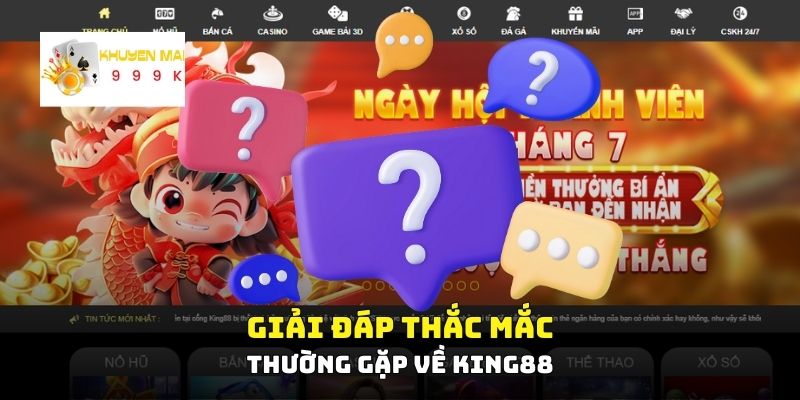 Giải đáp thắc mắc thường gặp về King88