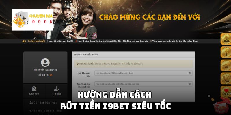 Hướng dẫn cách rút tiền I9Bet siêu tốc